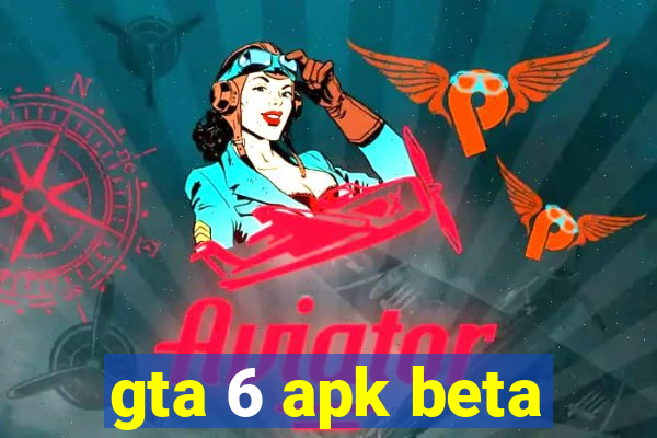 gta 6 apk beta